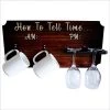 Best Sale ⌛ BarMan "How To Tell Time" Coffee Mug And Wine Glass Holder - Wood Board Background (Hardware Included) ????